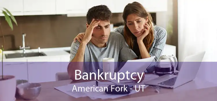 Bankruptcy American Fork - UT