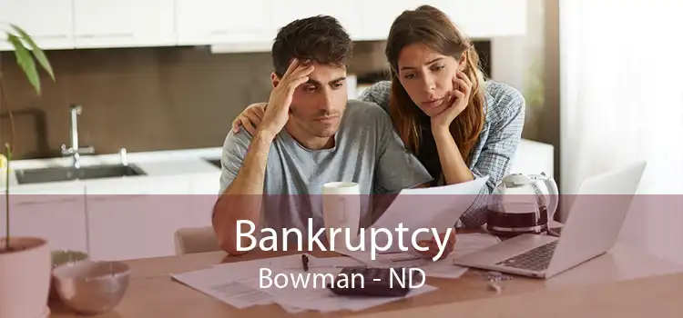 Bankruptcy Bowman - ND