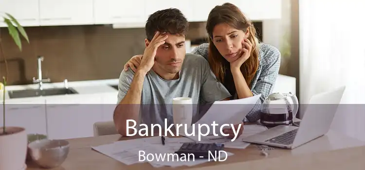 Bankruptcy Bowman - ND