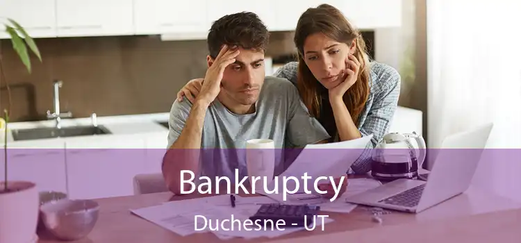 Bankruptcy Duchesne - UT