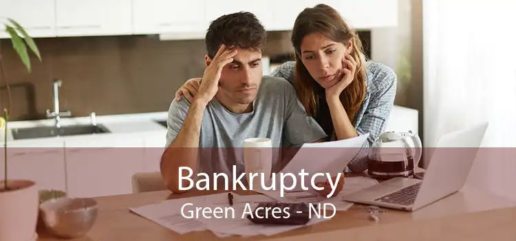 Bankruptcy Green Acres - ND