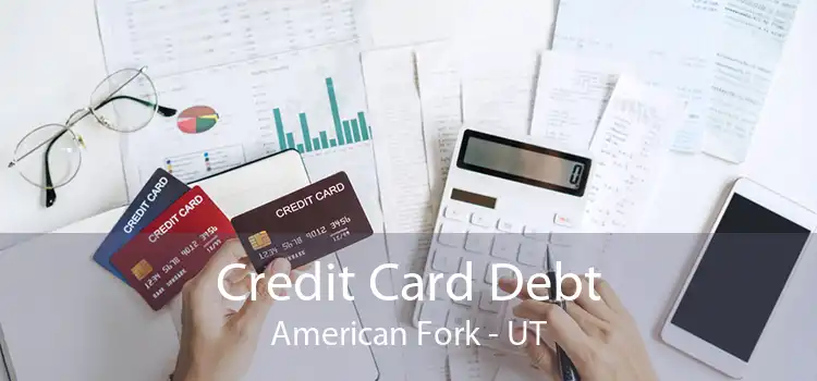 Credit Card Debt American Fork - UT