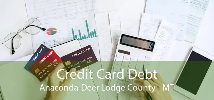 Credit Card Debt Anaconda-Deer Lodge County - MT