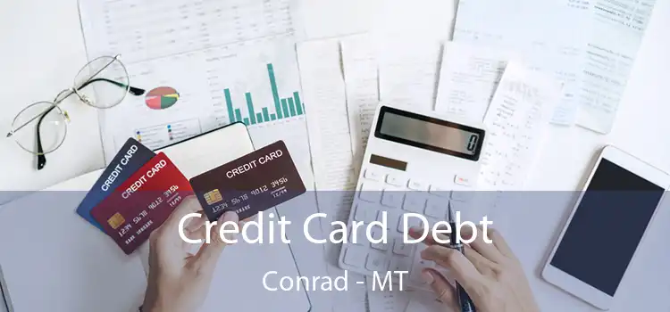  Credit Card Debt Conrad - MT