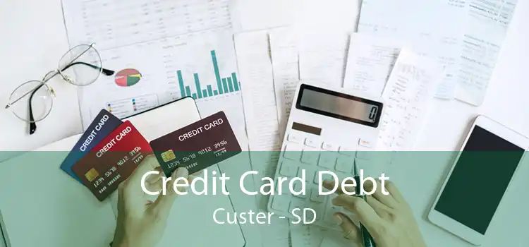 Credit Card Debt Custer - SD