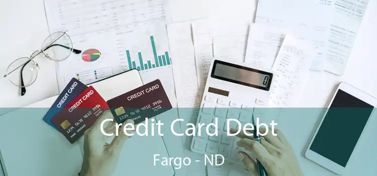  Credit Card Debt Fargo - ND