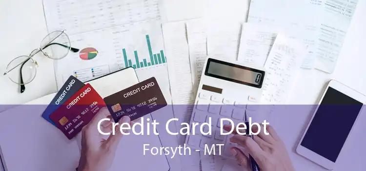 Credit Card Debt Forsyth - MT