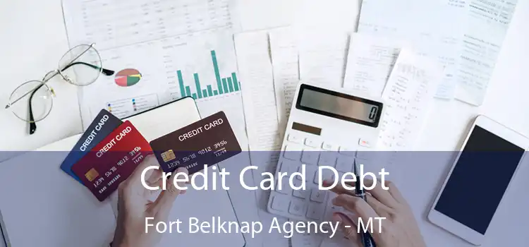  Credit Card Debt Fort Belknap Agency - MT