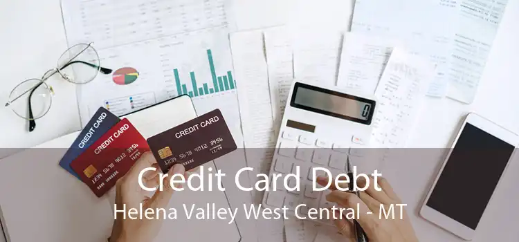 Credit Card Debt Helena Valley West Central - MT