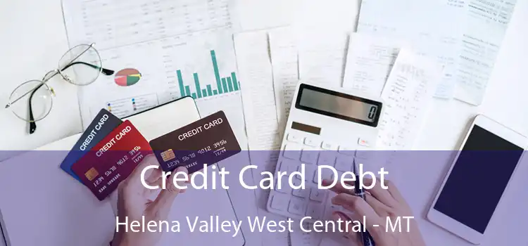  Credit Card Debt Helena Valley West Central - MT