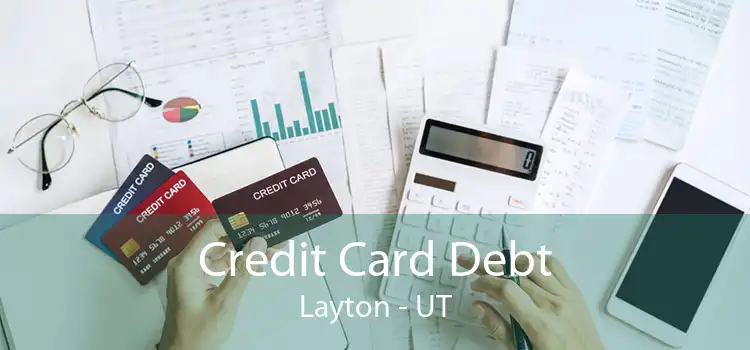 Credit Card Debt Layton - UT