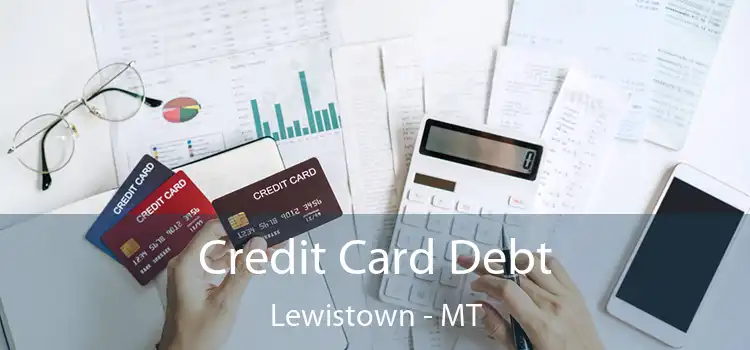  Credit Card Debt Lewistown - MT