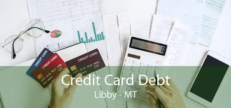Credit Card Debt Libby - MT
