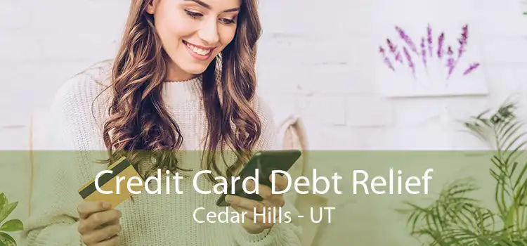 Credit Card Debt Relief Cedar Hills - UT