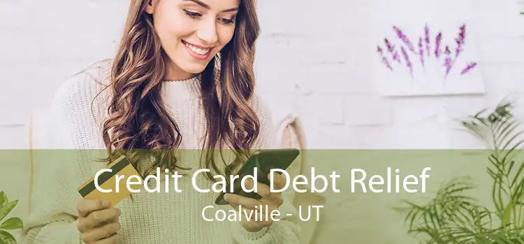 Credit Card Debt Relief Coalville - UT
