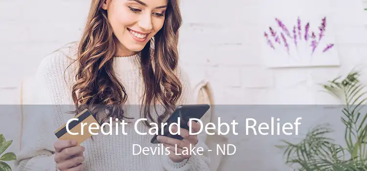 Credit Card Debt Relief Devils Lake - ND