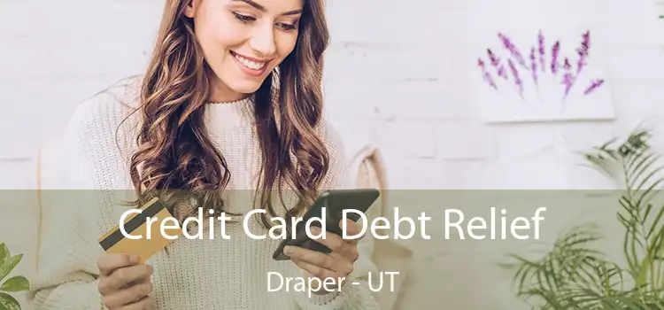  Credit Card Debt Relief Draper - UT