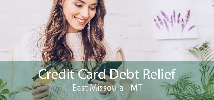 Credit Card Debt Relief East Missoula - MT