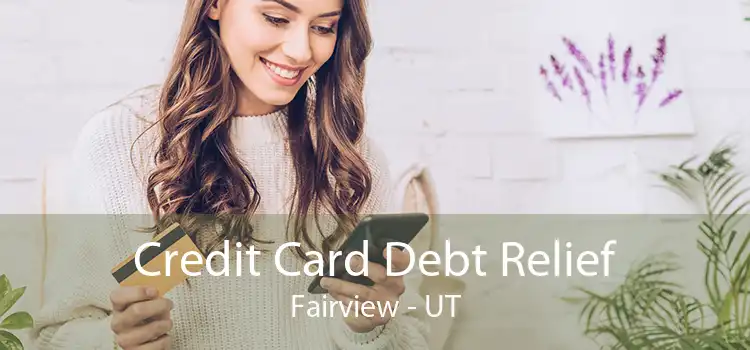 Credit Card Debt Relief Fairview - UT