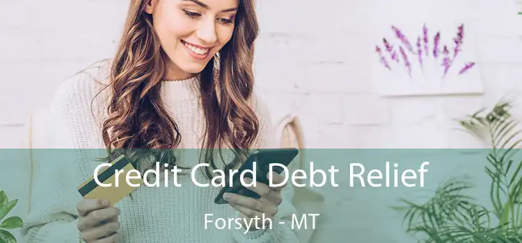 Credit Card Debt Relief Forsyth - MT