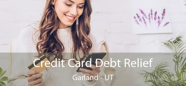 Credit Card Debt Relief Garland - UT