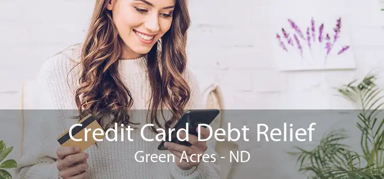 Credit Card Debt Relief Green Acres - ND