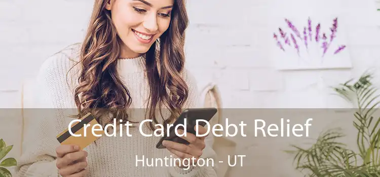 Credit Card Debt Relief Huntington - UT