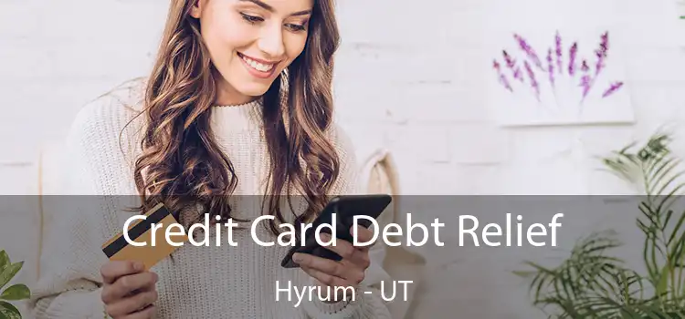  Credit Card Debt Relief Hyrum - UT