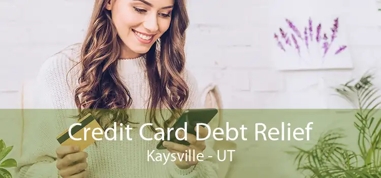 Credit Card Debt Relief Kaysville - UT