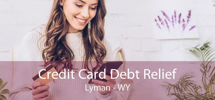 Credit Card Debt Relief Lyman - WY