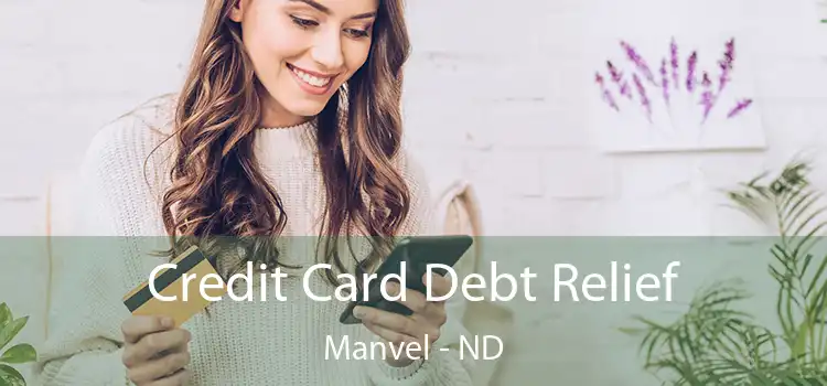 Credit Card Debt Relief Manvel - ND