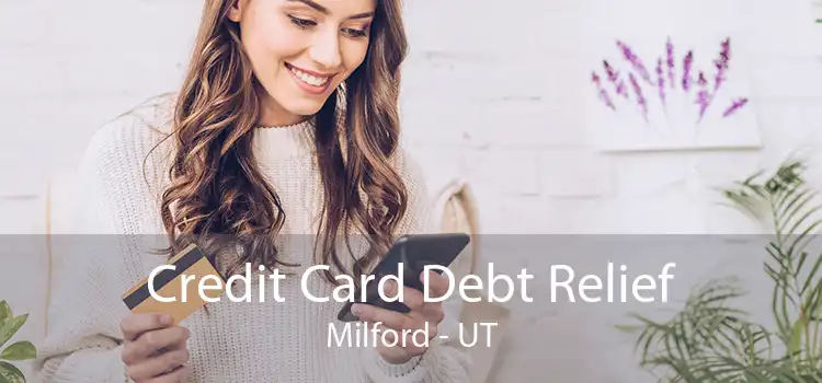 Credit Card Debt Relief Milford - UT