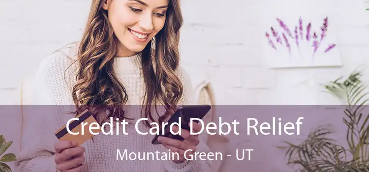 Credit Card Debt Relief Mountain Green - UT