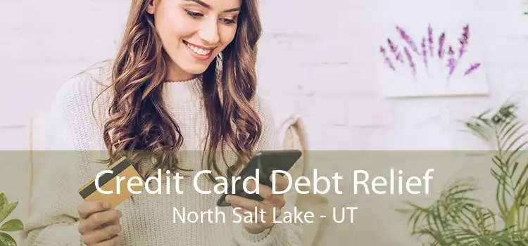 Credit Card Debt Relief North Salt Lake - UT