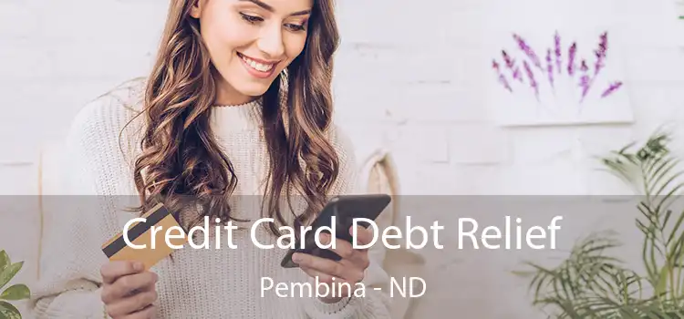  Credit Card Debt Relief Pembina - ND