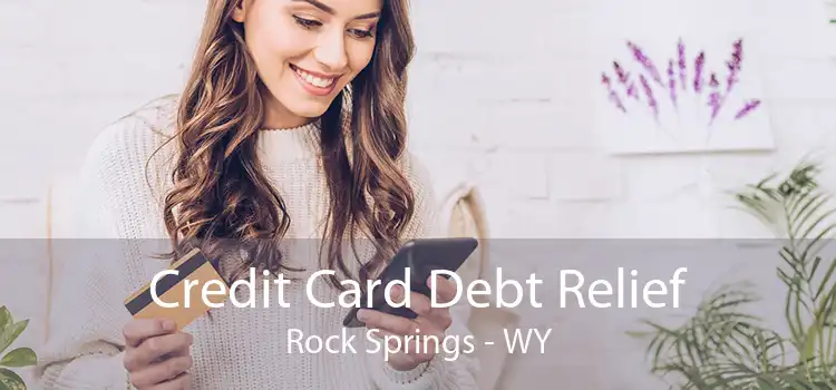 Credit Card Debt Relief Rock Springs - WY