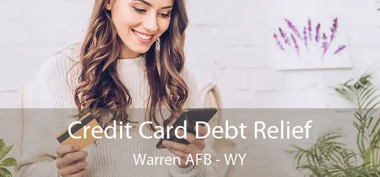  Credit Card Debt Relief Warren AFB - WY
