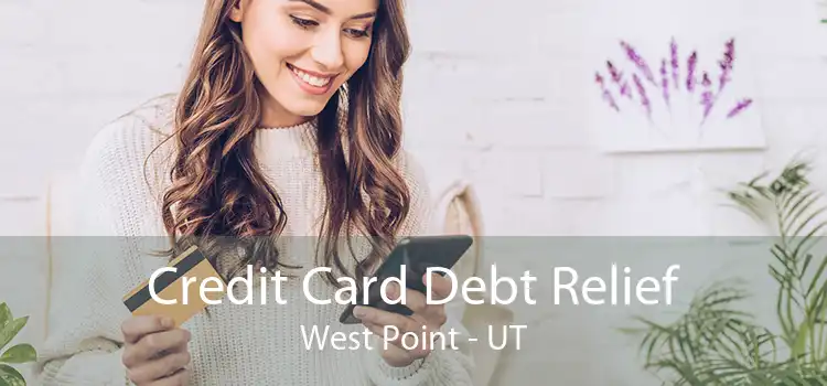 Credit Card Debt Relief West Point - UT