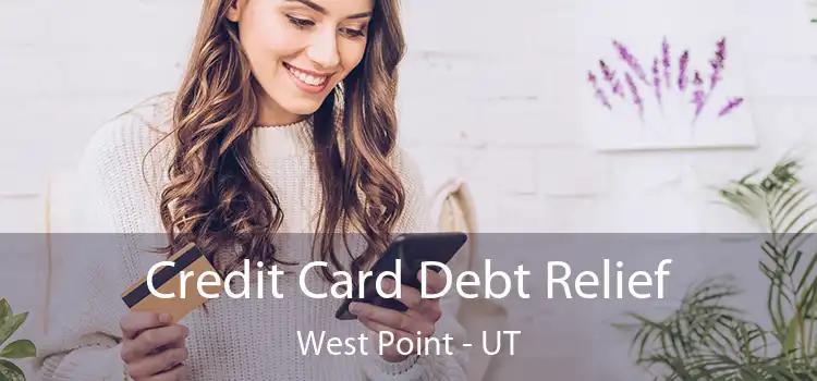 Credit Card Debt Relief West Point - UT