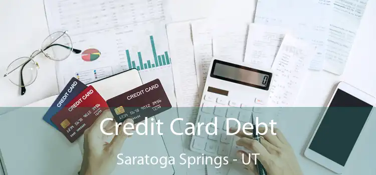 Credit Card Debt Saratoga Springs - UT