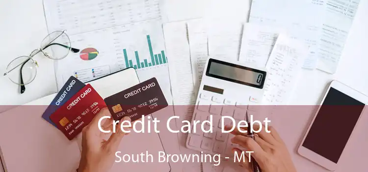  Credit Card Debt South Browning - MT