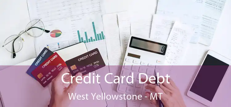  Credit Card Debt West Yellowstone - MT