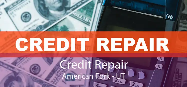 Credit Repair American Fork - UT