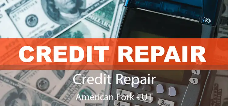  Credit Repair American Fork - UT