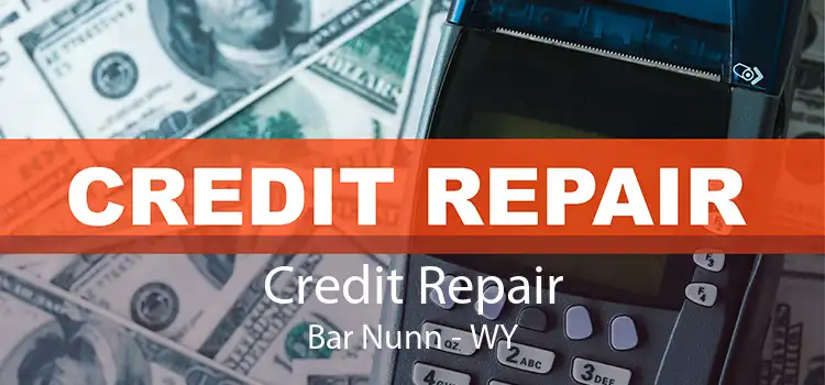 Credit Repair Bar Nunn - WY
