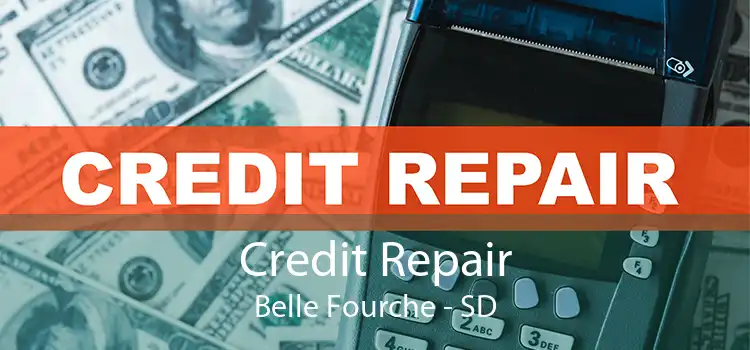 Credit Repair Belle Fourche - SD