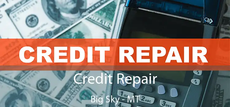 Credit Repair Big Sky - MT