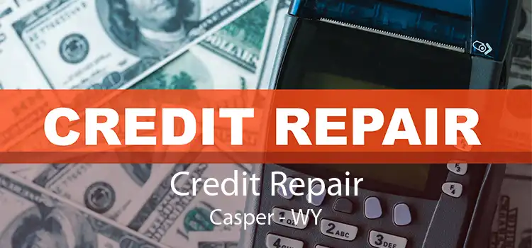 Credit Repair Casper - WY