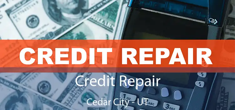 Credit Repair Cedar City - UT