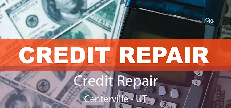 Credit Repair Centerville - UT